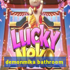 demonmika bathroom