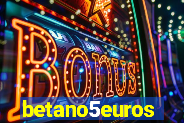 betano5euros