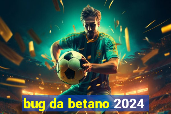 bug da betano 2024