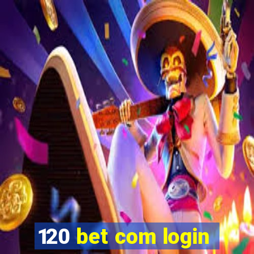 120 bet com login