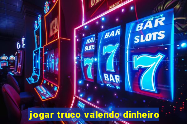 jogar truco valendo dinheiro