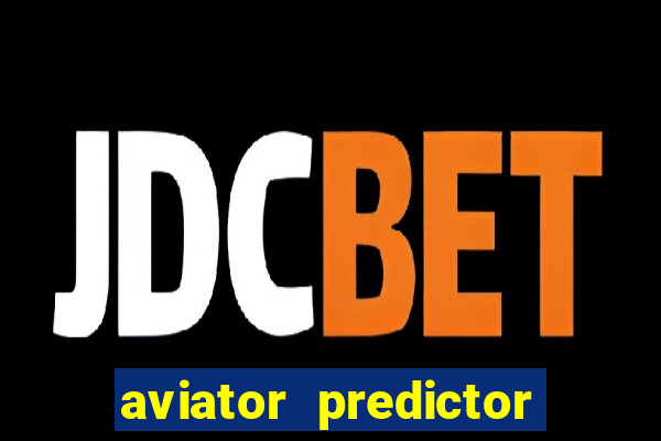 aviator predictor v4.0 download