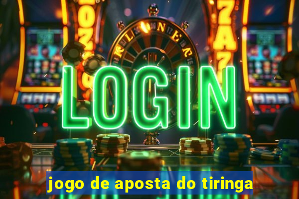 jogo de aposta do tiringa