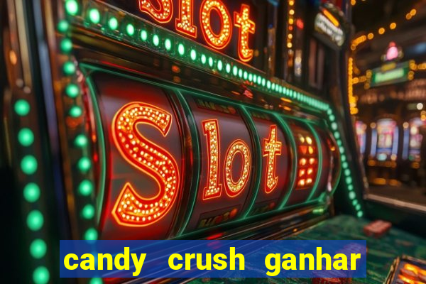 candy crush ganhar dinheiro de verdade