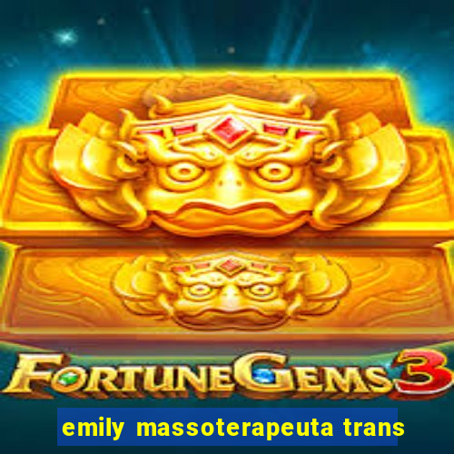 emily massoterapeuta trans