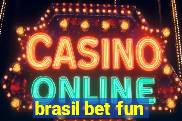 brasil bet fun