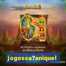 jogosca?aniquel