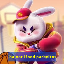 baixar ifood parceiros