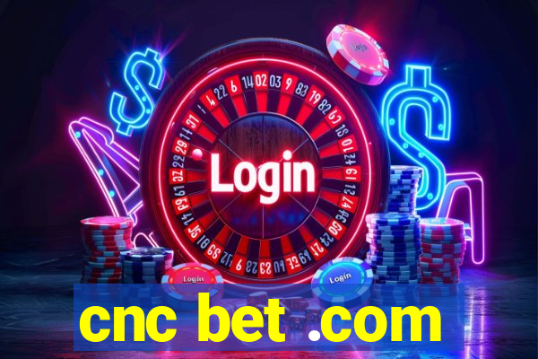 cnc bet .com