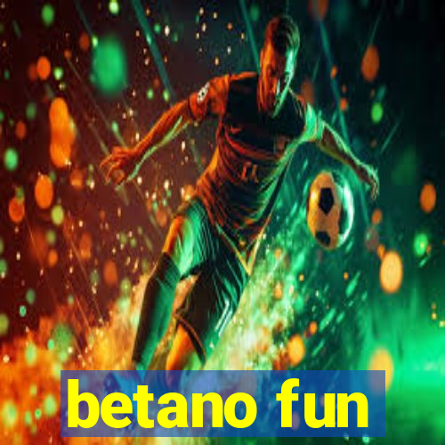 betano fun