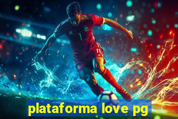 plataforma love pg