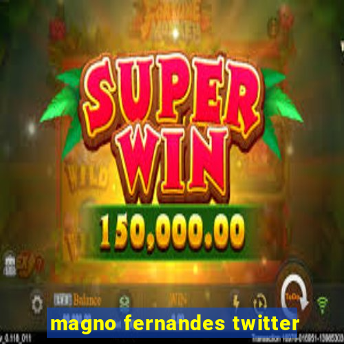 magno fernandes twitter