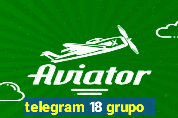 telegram 18 grupo