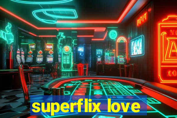 superflix love