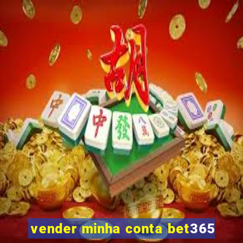 vender minha conta bet365