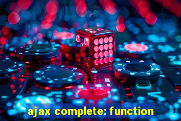 ajax complete: function