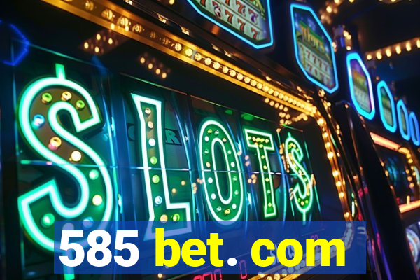 585 bet. com