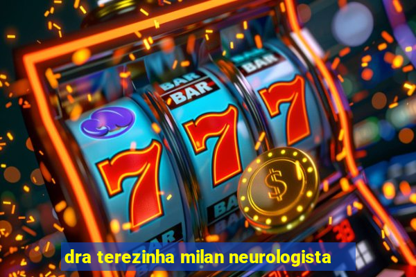 dra terezinha milan neurologista