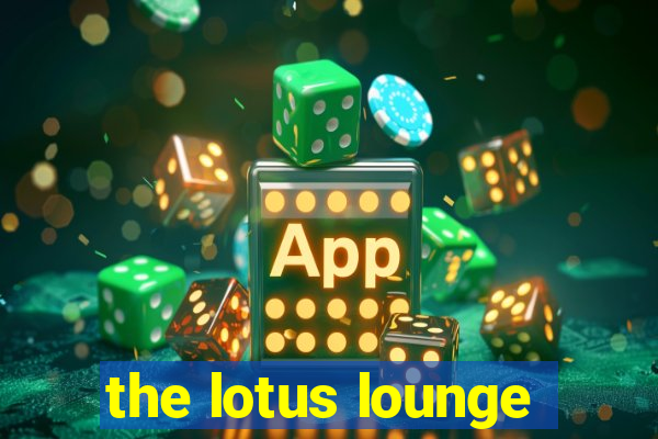 the lotus lounge