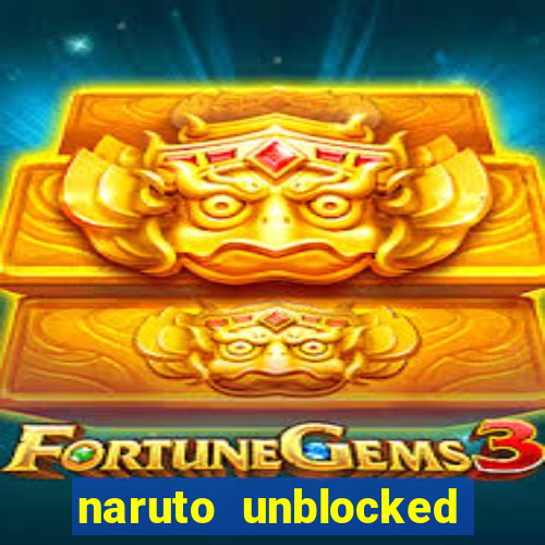 naruto unblocked games 76