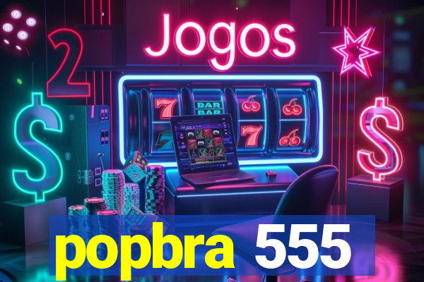 popbra 555