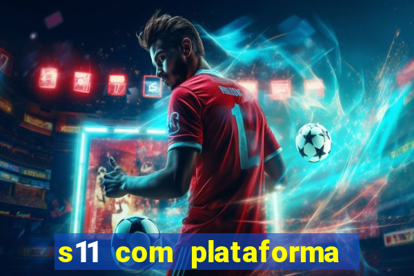 s11 com plataforma de jogos