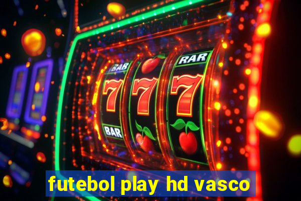 futebol play hd vasco