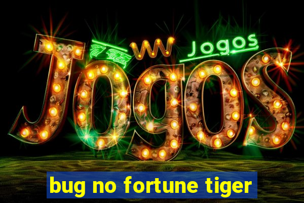 bug no fortune tiger