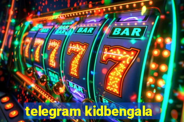 telegram kidbengala