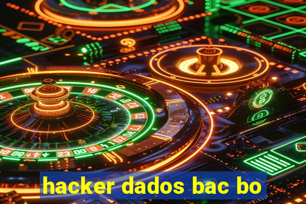 hacker dados bac bo