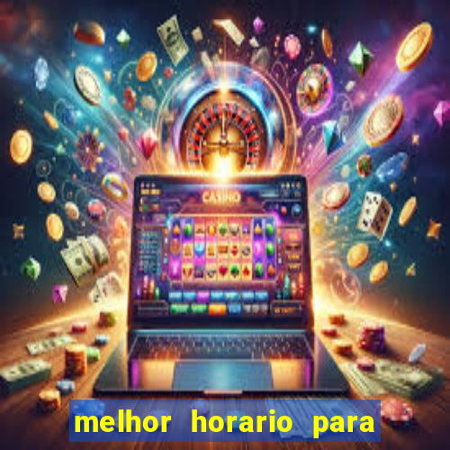 melhor horario para jogar brabet