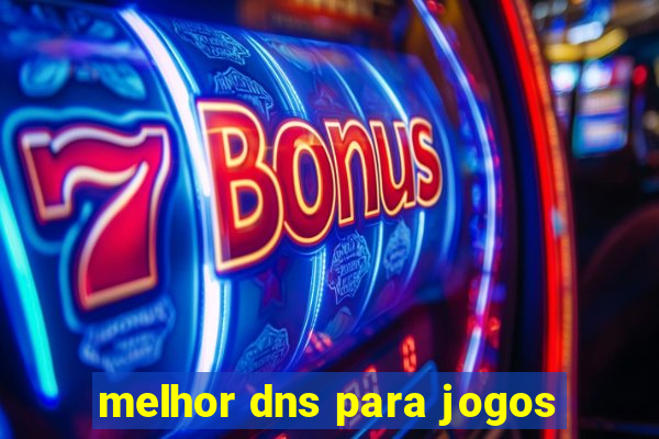 melhor dns para jogos