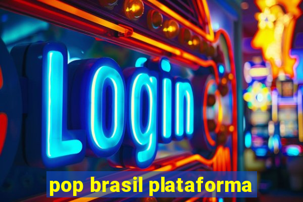 pop brasil plataforma