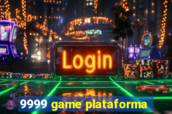 9999 game plataforma