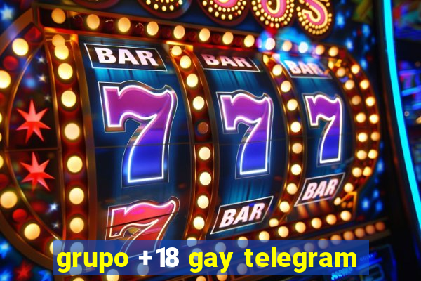 grupo +18 gay telegram