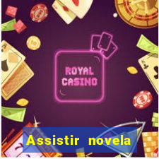 Assistir novela Alma gêmea online grátis