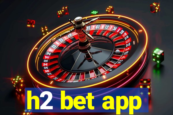 h2 bet app