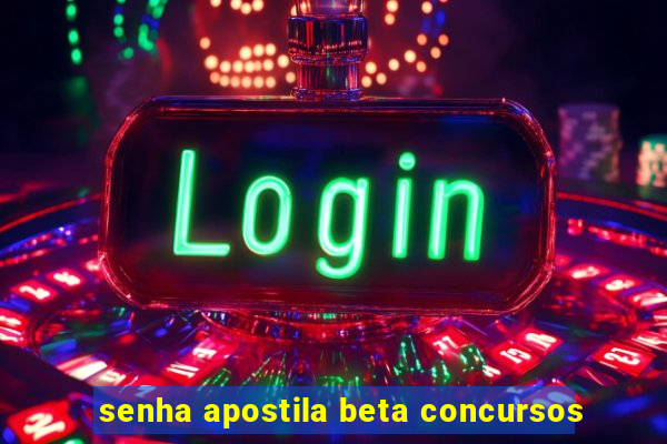 senha apostila beta concursos