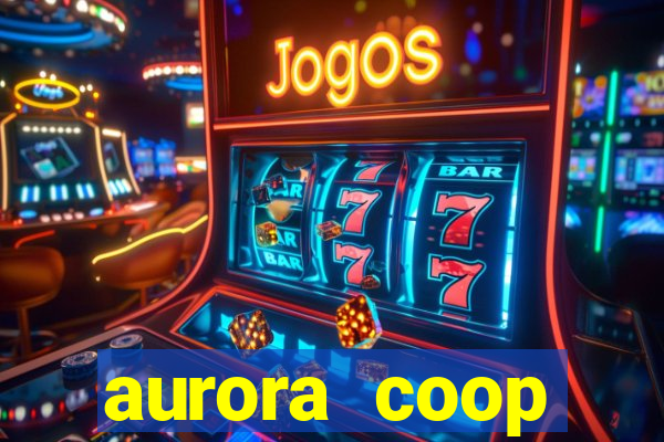 aurora coop trabalhe conosco