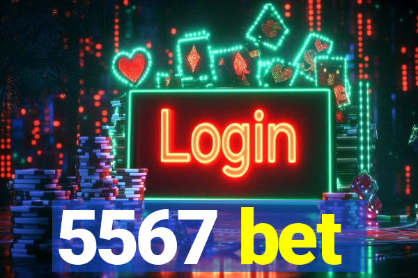 5567 bet