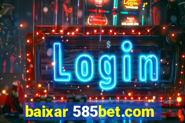 baixar 585bet.com