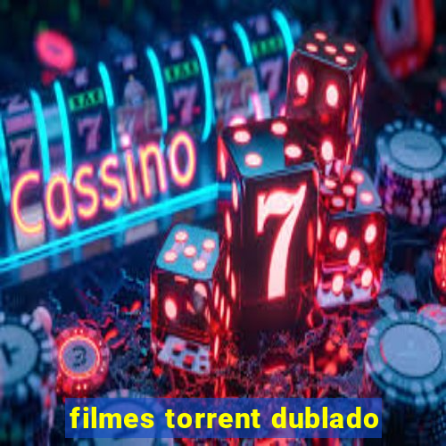 filmes torrent dublado