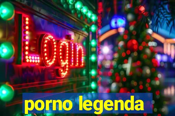 porno legenda