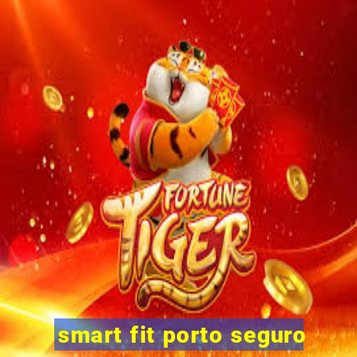 smart fit porto seguro