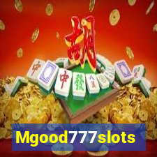 Mgood777slots