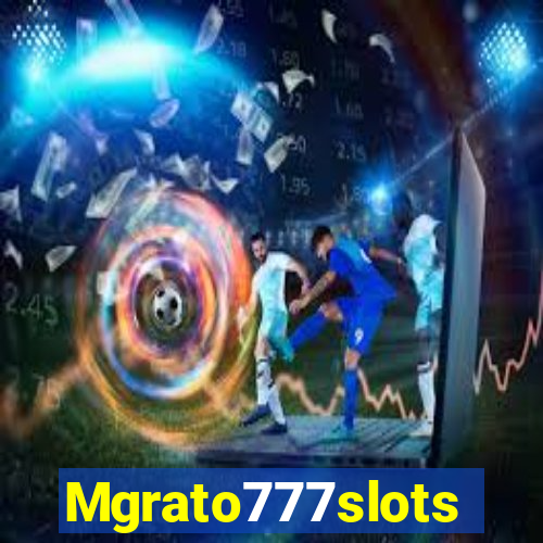 Mgrato777slots