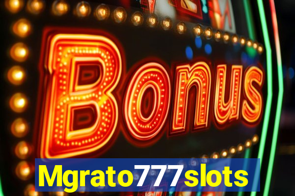 Mgrato777slots