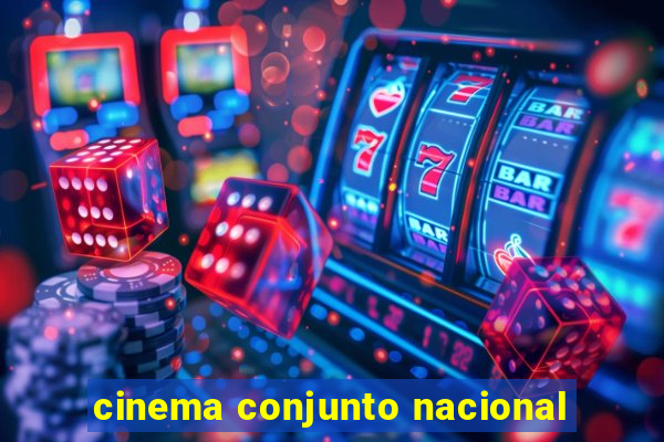 cinema conjunto nacional