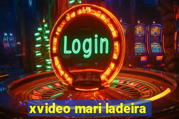 xvideo mari ladeira