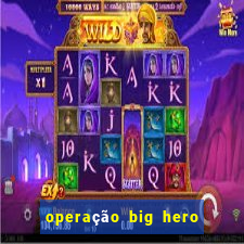 operação big hero assistir online